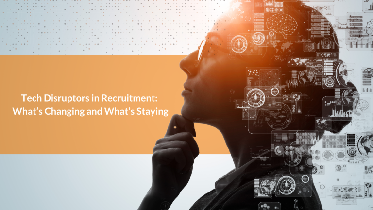 Tech Disruptors in Recruitment: What’s Changing and What’s Staying